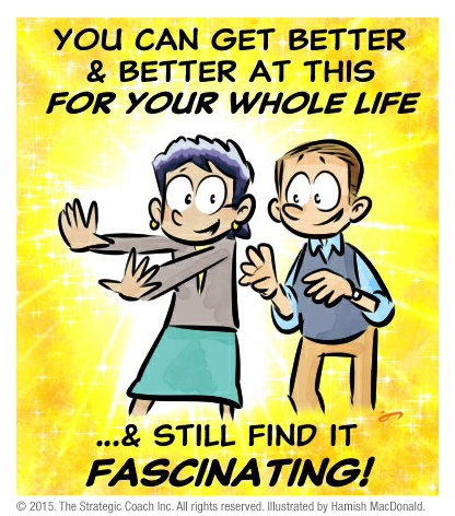 You can get better & better at this for your whole life...& still find it fascinating!